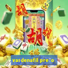 vardenafil pre莽o