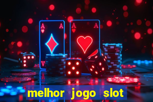 melhor jogo slot para ganhar dinheiro