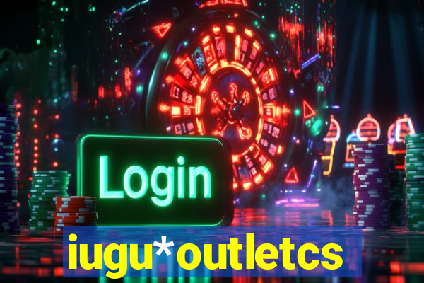 iugu*outletcs