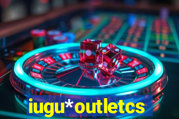 iugu*outletcs