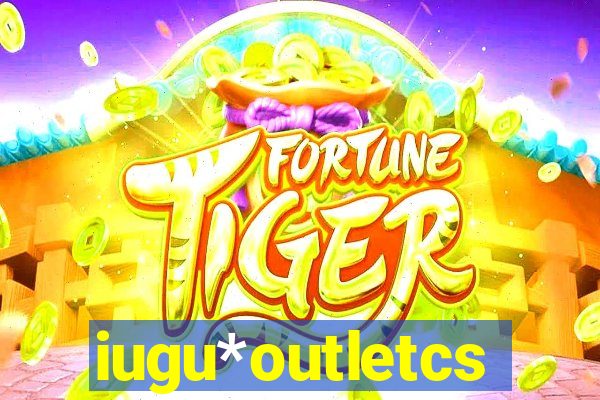 iugu*outletcs