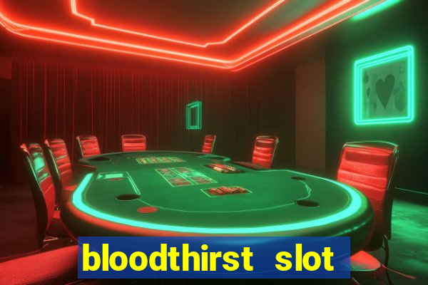 bloodthirst slot free play