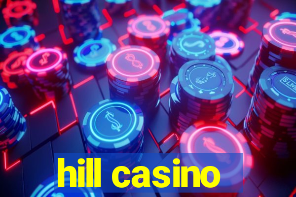 hill casino