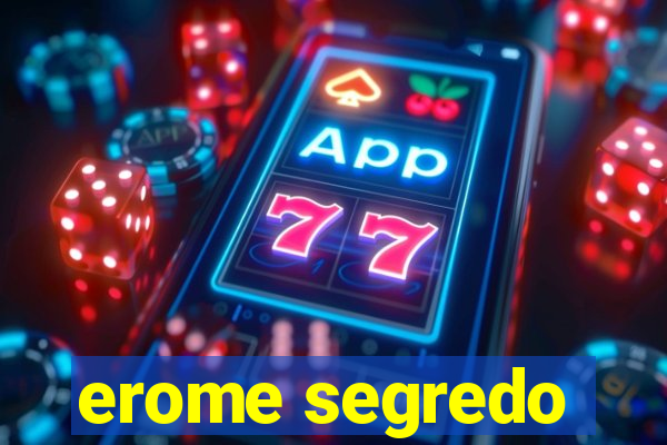 erome segredo