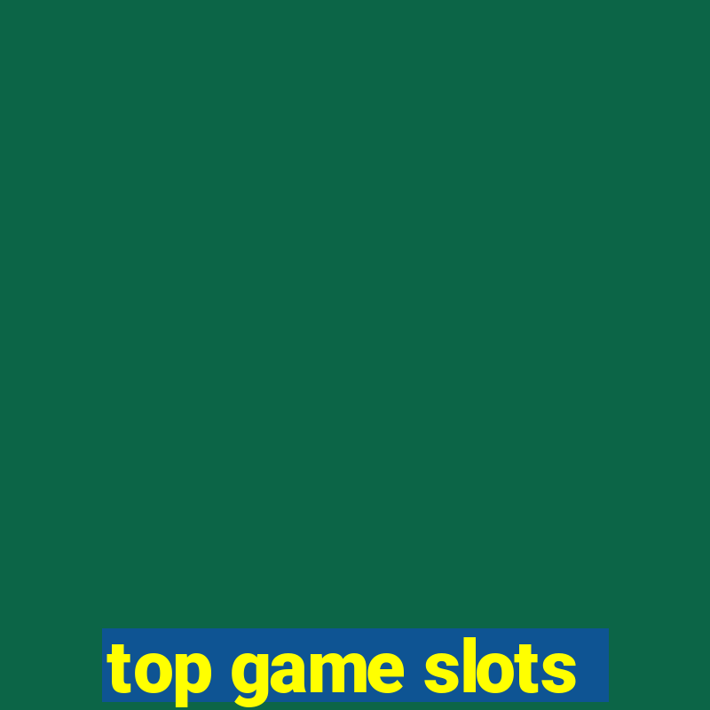 top game slots