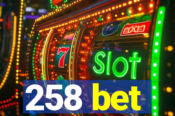 258 bet