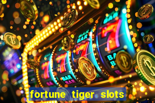 fortune tiger slots é confiável