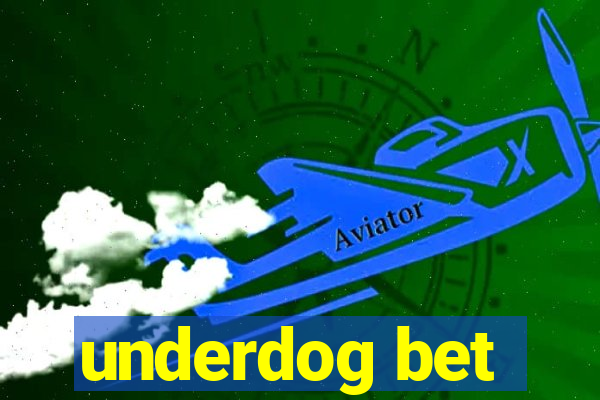 underdog bet