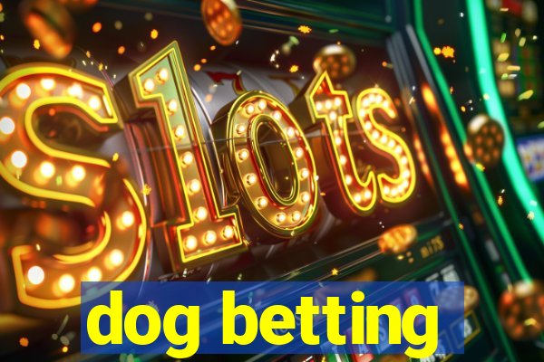 dog betting