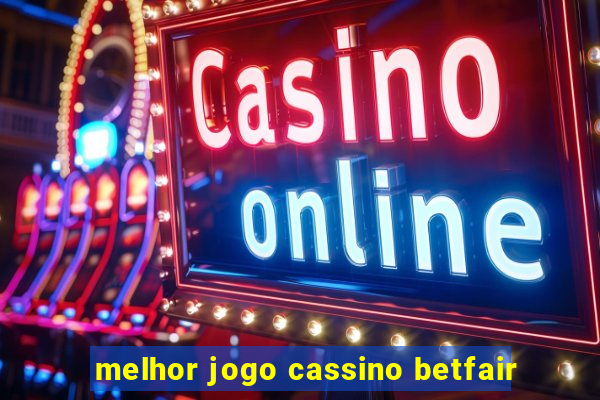 melhor jogo cassino betfair