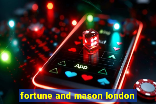 fortune and mason london