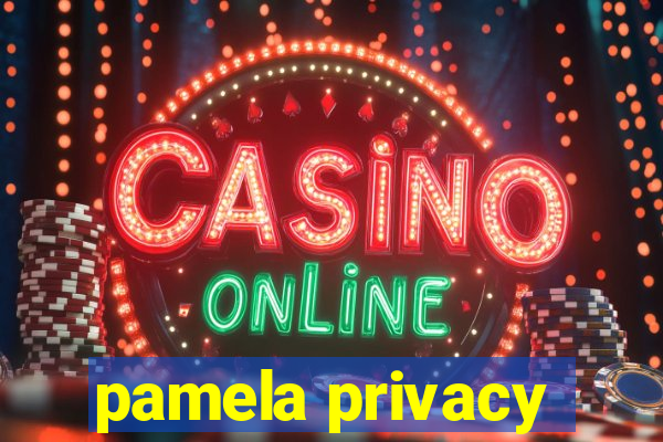 pamela privacy