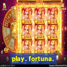 play. fortuna.