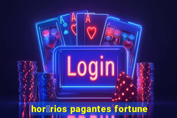 hor谩rios pagantes fortune