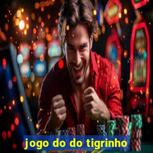 jogo do do tigrinho