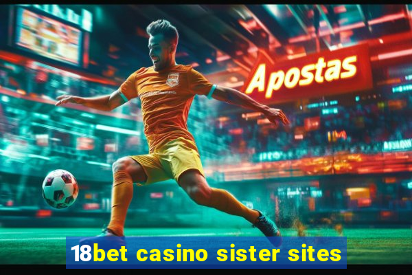 18bet casino sister sites