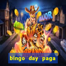 bingo day paga mesmo 2022