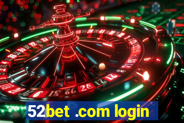 52bet .com login