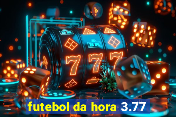 futebol da hora 3.77