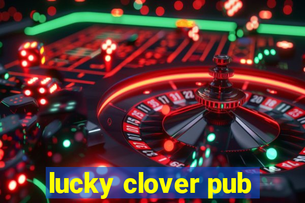 lucky clover pub