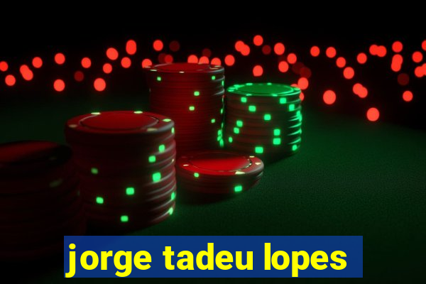 jorge tadeu lopes