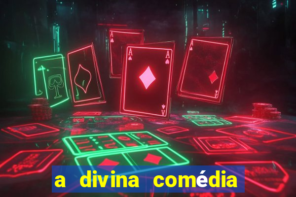 a divina comédia editora 34