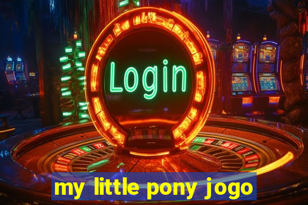 my little pony jogo