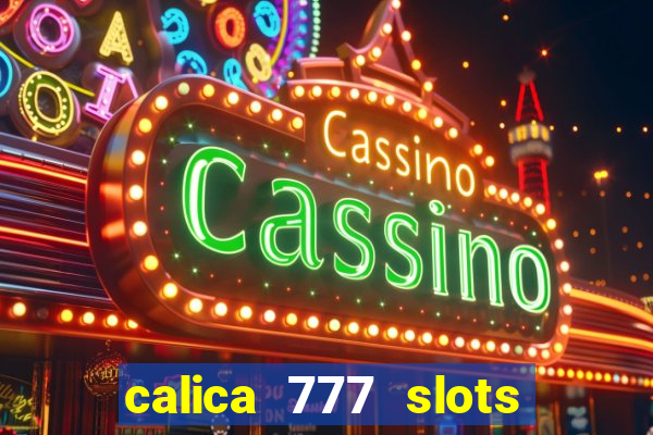 calica 777 slots como sacar