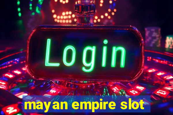 mayan empire slot