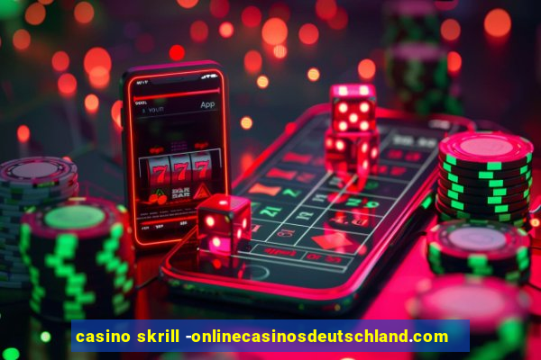 casino skrill -onlinecasinosdeutschland.com