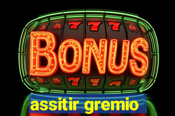 assitir gremio