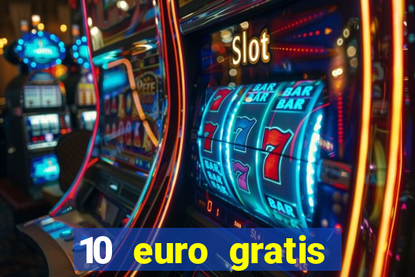 10 euro gratis drückglück casino ohne einzahlung