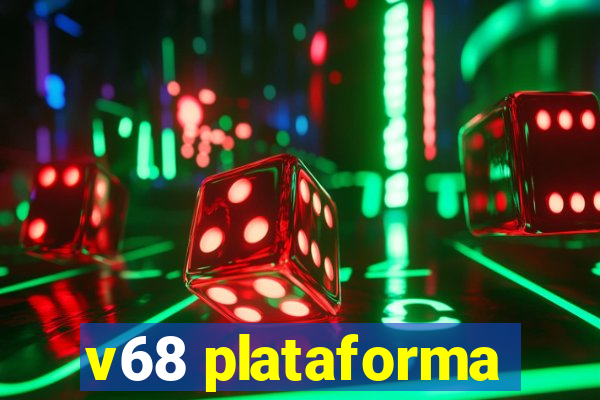 v68 plataforma