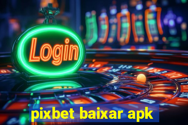 pixbet baixar apk