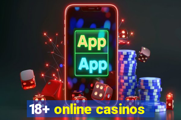 18+ online casinos