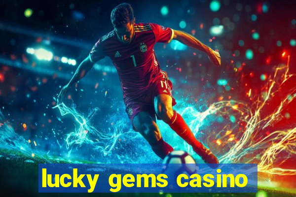 lucky gems casino