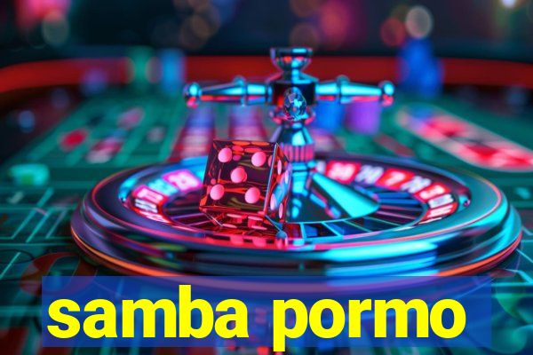 samba pormo