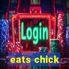 eats chick