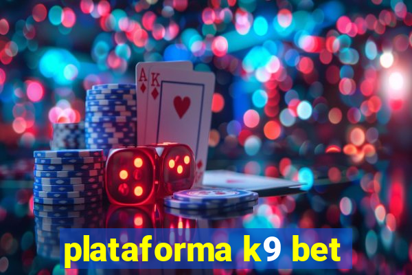 plataforma k9 bet