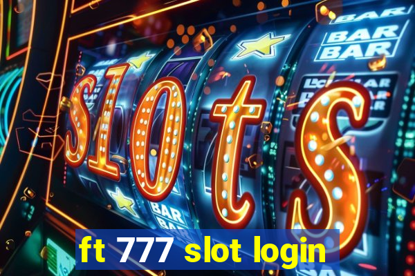 ft 777 slot login