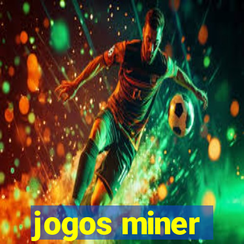 jogos miner