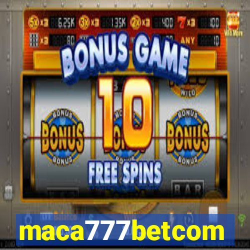 maca777betcom