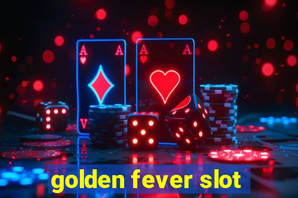 golden fever slot