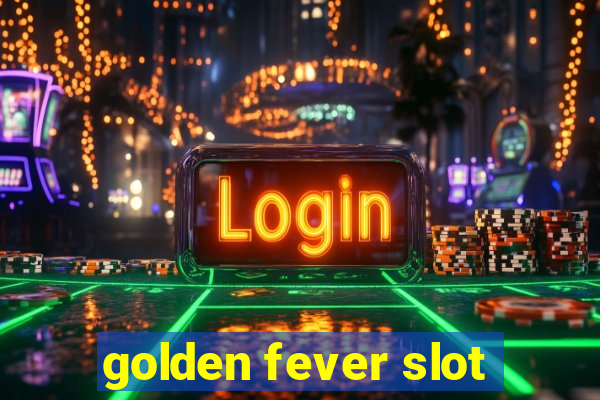 golden fever slot