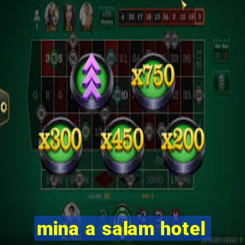 mina a salam hotel