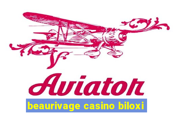 beaurivage casino biloxi