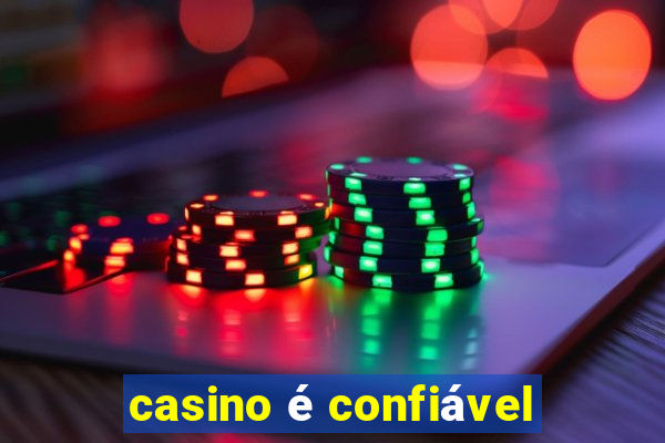 casino é confiável