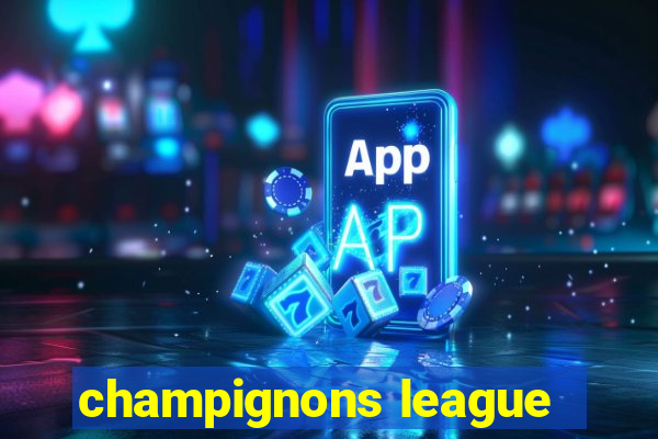 champignons league