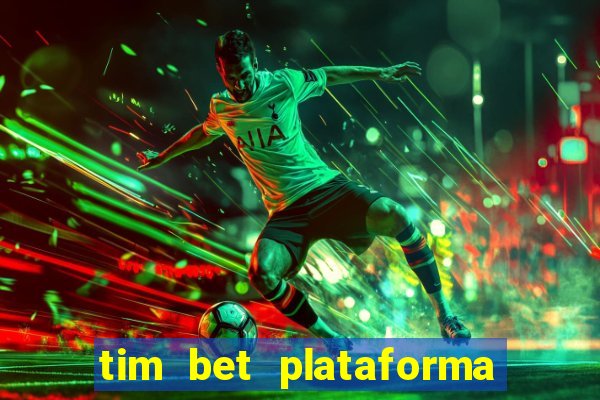 tim bet plataforma de jogos