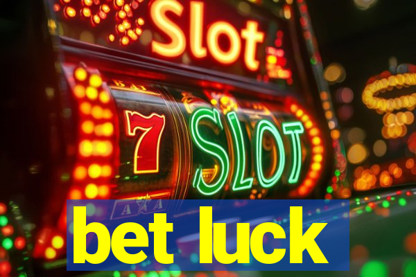 bet luck